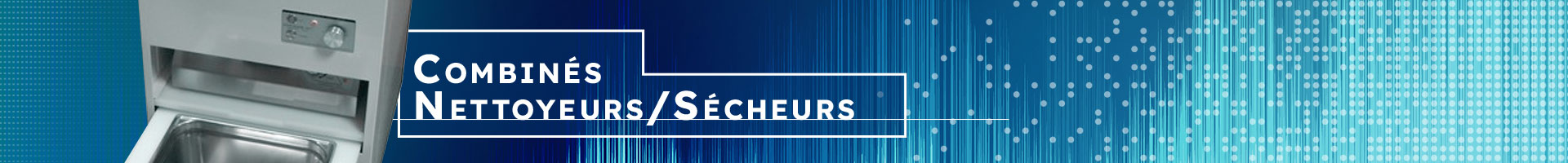 Combinés Nettoyeurs / Sécheurs