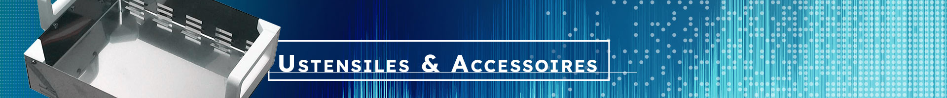 Ustensiles et Accessoires